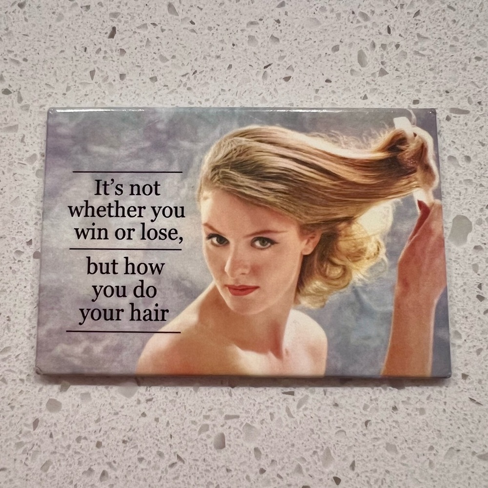 It’s not whether you win or lose, but how you do your hair funny glam magnet